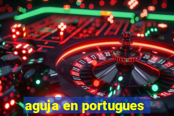 aguja en portugues