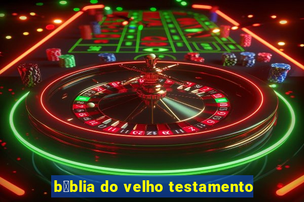 b铆blia do velho testamento