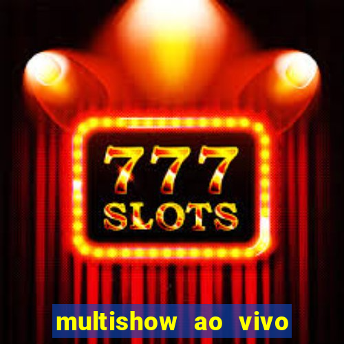 multishow ao vivo online gratis