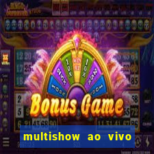 multishow ao vivo online gratis