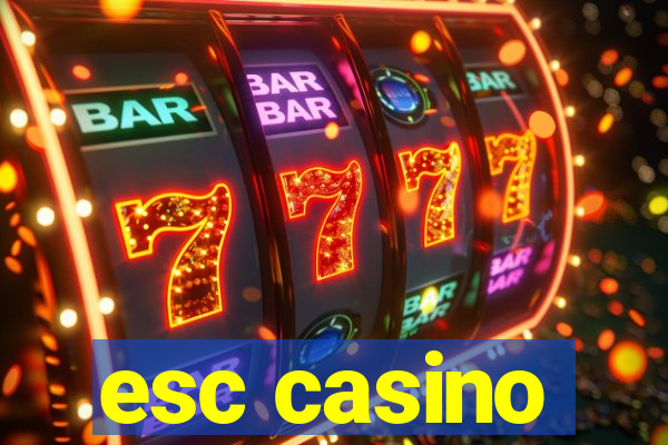 esc casino