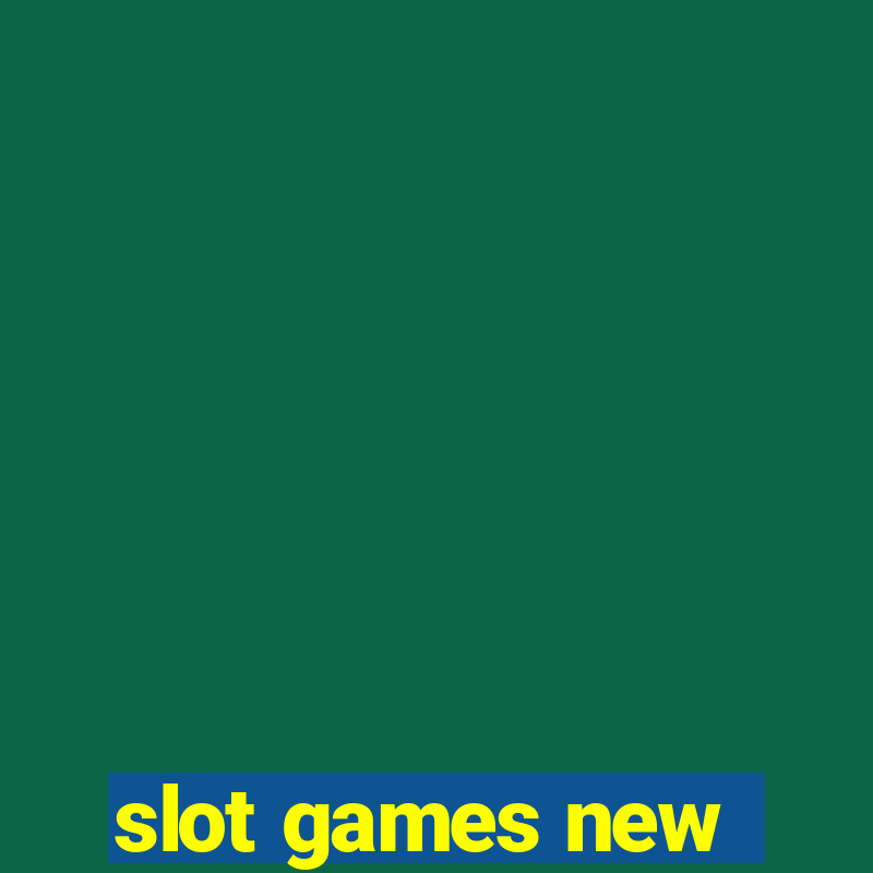 slot games new