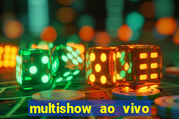 multishow ao vivo de graça