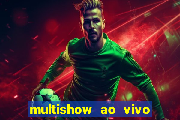 multishow ao vivo de graça