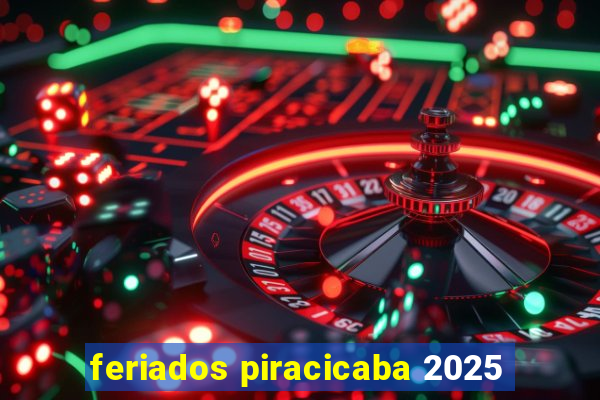 feriados piracicaba 2025