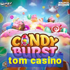 tom casino