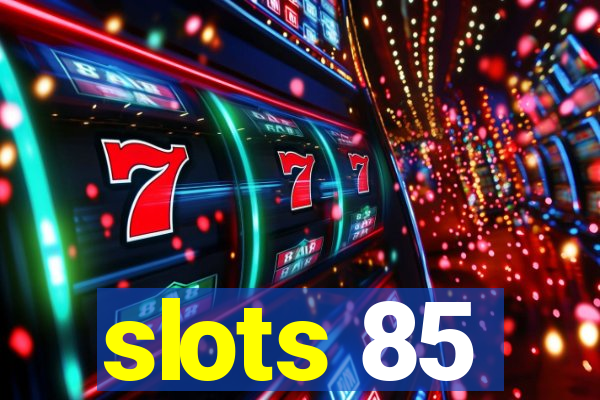 slots 85