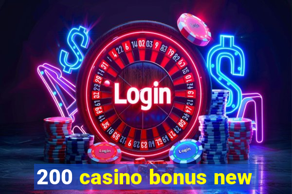 200 casino bonus new