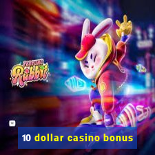 10 dollar casino bonus