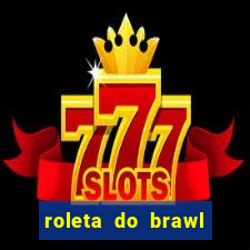 roleta do brawl stars 2024