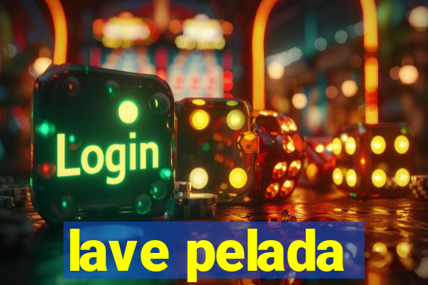 lave pelada