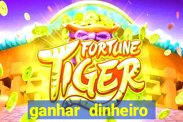 ganhar dinheiro jogando sem deposito