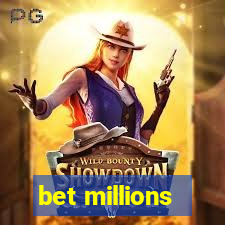 bet millions