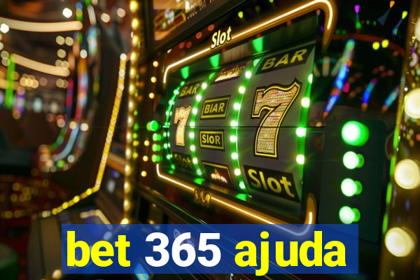 bet 365 ajuda