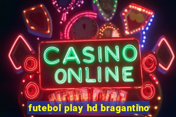 futebol play hd bragantino