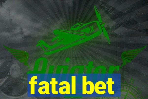 fatal bet