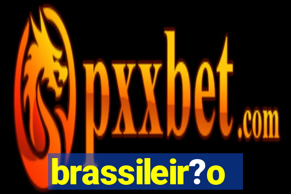 brassileir?o