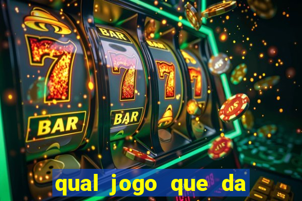 qual jogo que da dinheiro de verdade