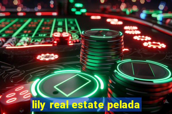 lily real estate pelada