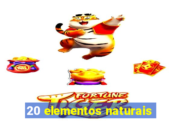 20 elementos naturais