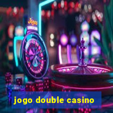 jogo double casino