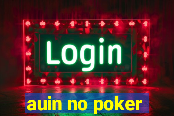 auin no poker