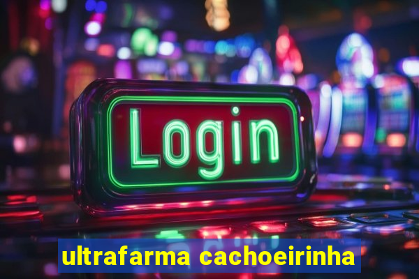 ultrafarma cachoeirinha