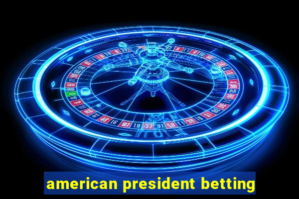 american president betting