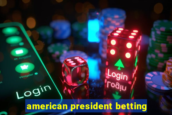 american president betting