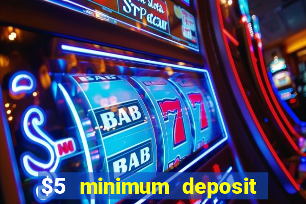 $5 minimum deposit casino australia 2021