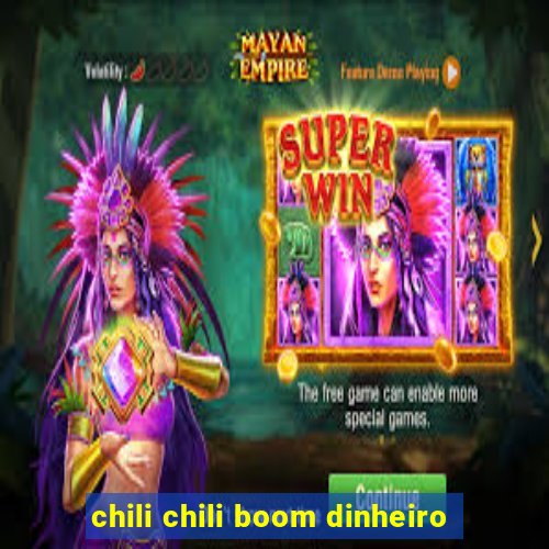 chili chili boom dinheiro