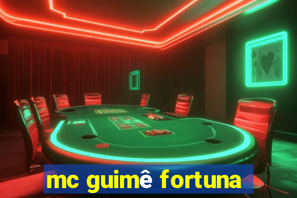 mc guimê fortuna