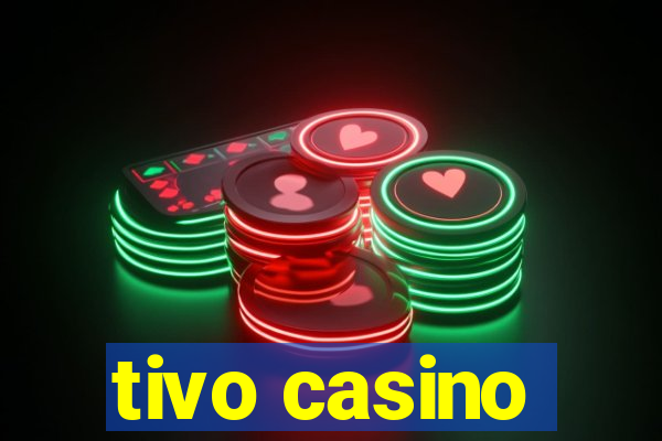 tivo casino