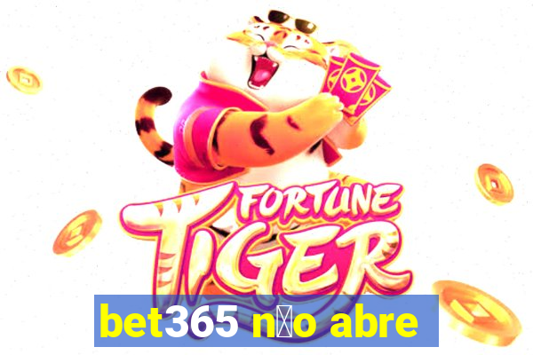 bet365 n茫o abre