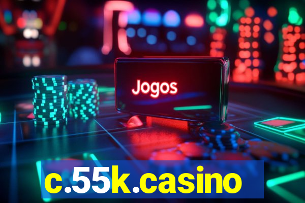 c.55k.casino