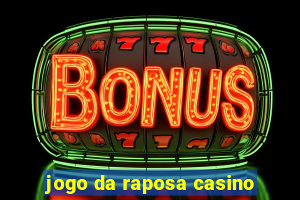 jogo da raposa casino