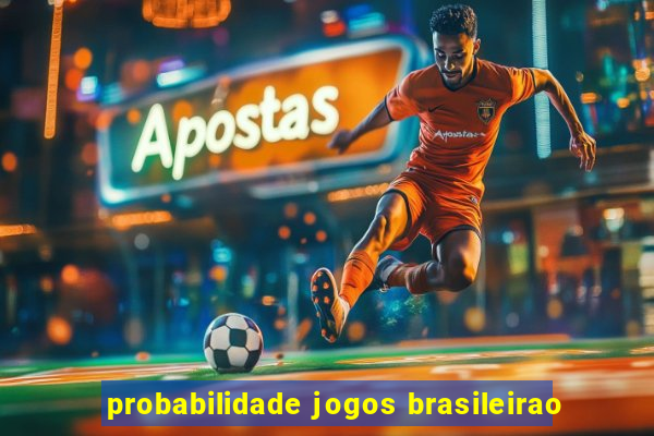 probabilidade jogos brasileirao