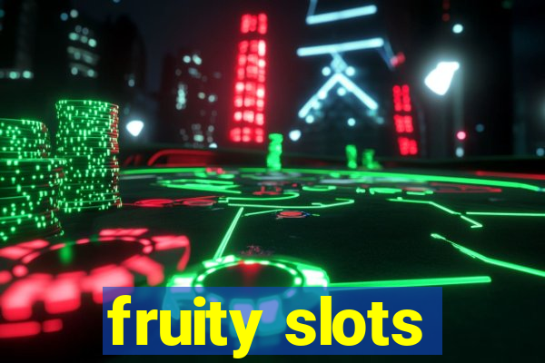 fruity slots