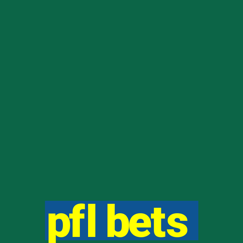 pfl bets