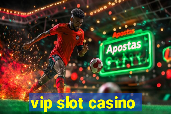 vip slot casino