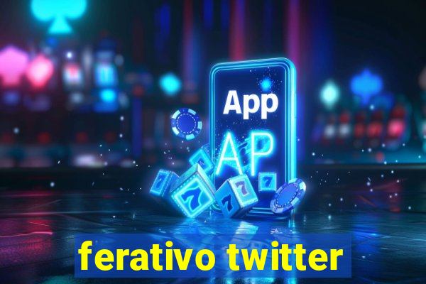 ferativo twitter