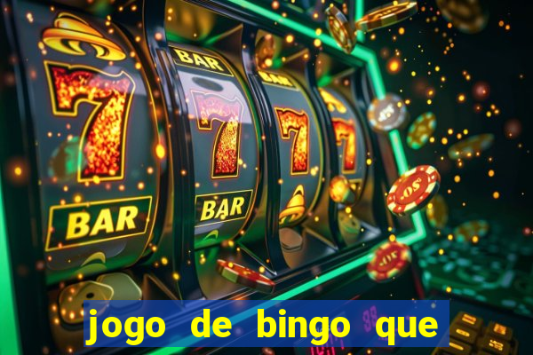 jogo de bingo que ganha dinheiro de verdade