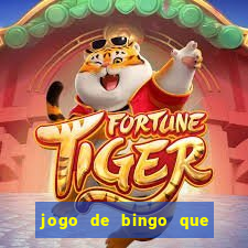 jogo de bingo que ganha dinheiro de verdade