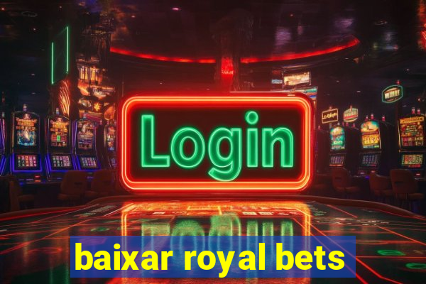 baixar royal bets