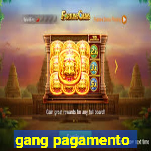 gang pagamento