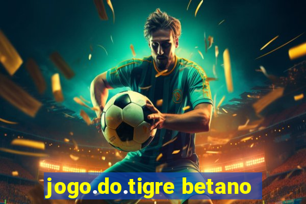 jogo.do.tigre betano