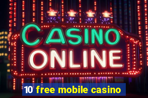 10 free mobile casino