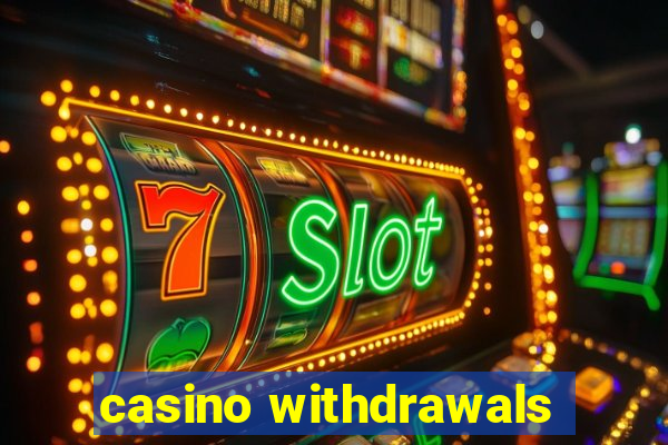 casino withdrawals