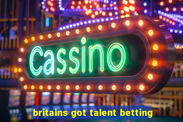 britains got talent betting