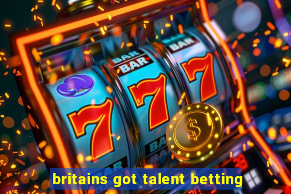 britains got talent betting